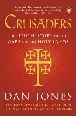 Crusaders: The Epic History of the Wars for the Holy Lands