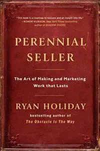 Perennial Seller: The Art of Making and Marketing Work That Lasts