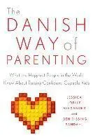 The Danish Way of Parenting: What the Happiest People in the World Know about Raising Confident, Capable Kids