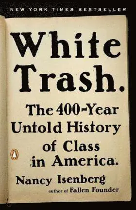 White Trash: The 400-Year Untold History of Class in America