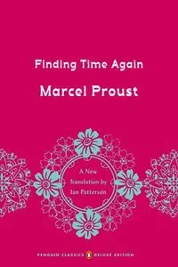 Finding Time Again: In Search of Lost Time, Volume 7 (Penguin Classics Deluxe Edition)
