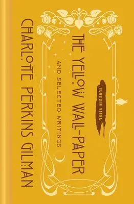 The Yellow Wall-Paper and Selected Writings