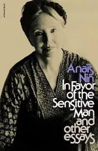 In Favor of the Sensitive Man and Other Essays