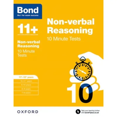 Bond 11+: Non-verbal Reasoning: 10 Minute Tests