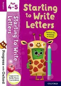 Progress with Oxford: Progress with Oxford: Starting to Write Letters Age 4-5- Practise for School with Essential English Skills