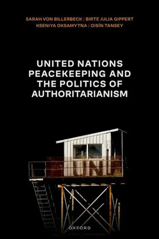 United Nations Peacekeeping and the Politics of Authoritarianism