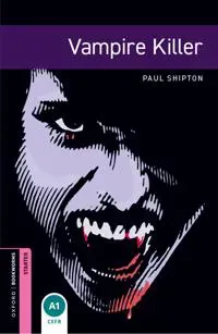 Oxford Bookworms Library: Starter Level:: Vampire Killer