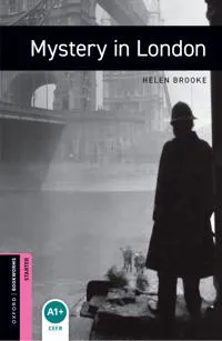 Oxford Bookworms Library: Starter: Mystery in London