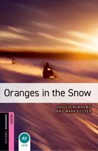 Oxford Bookworms Library: Starter Level:: Oranges in the Snow