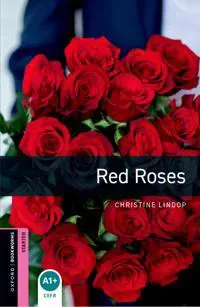 Oxford Bookworms Library: Starter: Red Roses