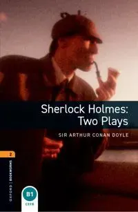 Oxford Bookworms Library: Level 2:: Sherlock Holmes: Two Plays Playscripts