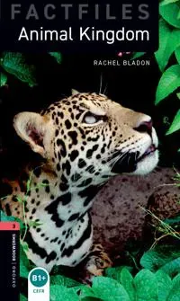 Oxford Bookworms Library Factfiles: Level 3: Animal Kingdom