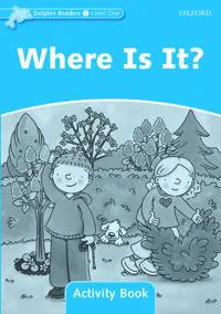 Dolphin Readers: Level 1: Where Is It? Activity Book