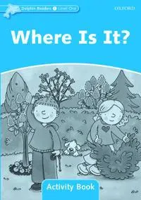 Dolphin Readers: Level 1: Where Is It? Activity Book