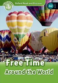 Oxford Read and Discover: Level 3: Free Time Around the World