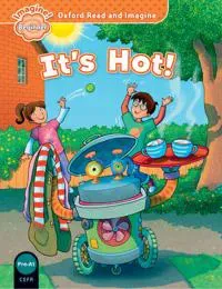 Oxford Read and Imagine: Beginner: It's Hot!