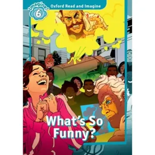 Oxford Read and Imagine: Level 6: What's So Funny?