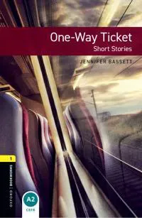 Oxford Bookworms Library: Level 1: One-Way Ticket - Short Stories