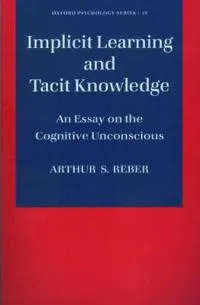Implicit Learning and Tacit Knowledge