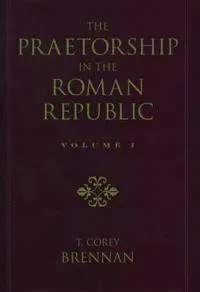 The Praetorship in the Roman Republic: Volume 2: 122 to 49 BC