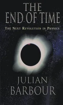 The End of Time: The Next Revolution in Physics