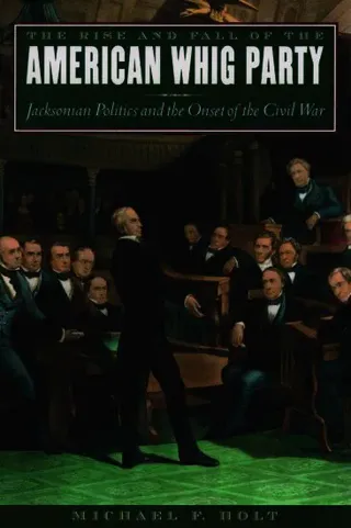 The Rise and Fall of the American Whig Party