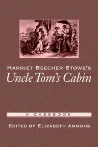 Harriet Beecher Stowe's Uncle Tom's Cabin