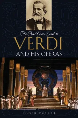 The New Grove Guide to Verdi and His Operas