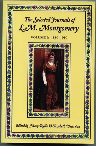 The Selected Journals of L. M. Montgomery: Volume I: 1889-1910
