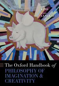 The Oxford Handbook of Philosophy of Imagination and Creativity