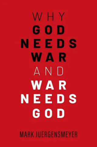 Why God Needs War and War Needs God
