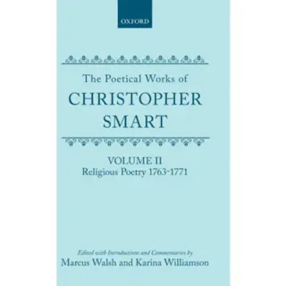 The Poetical Works of Christopher Smart: Volume II. Religious Poetry, 1763-1771