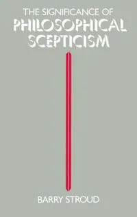 The Significance of Philosophical Scepticism