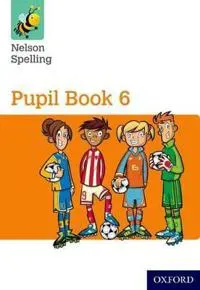 Nelson Spelling Pupil Book 6 Pack of 15