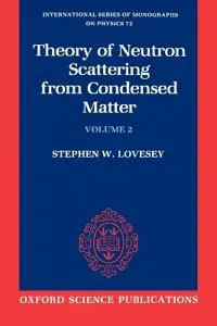 Theory of Neutron Scattering from Condensed Matter: Volume II: Polarization Effects and Magnetic Scattering