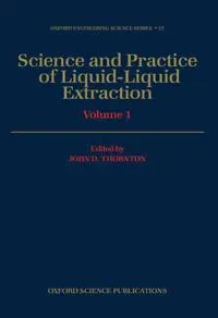 Science and Practice of Liquid-Liquid Extraction: Volume 1