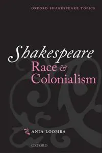 Shakespeare, Race, and Colonialism