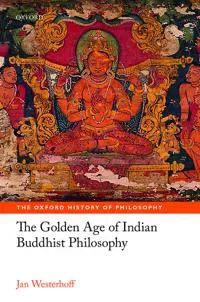 The Golden Age of Indian Buddhist Philosophy