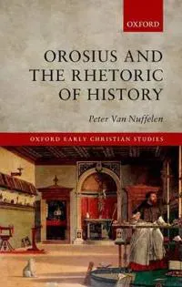 Orosius and the Rhetoric of History