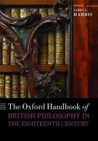The Oxford Handbook of British Philosophy in the Eighteenth Century