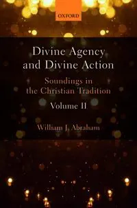 Divine Agency and Divine Action, Volume II