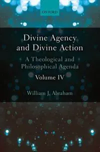 Divine Agency and Divine Action, Volume IV