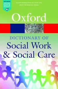 A Dictionary of Social Work and Social Care