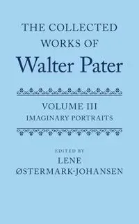 The Collected Works of Walter Pater: Imaginary Portraits