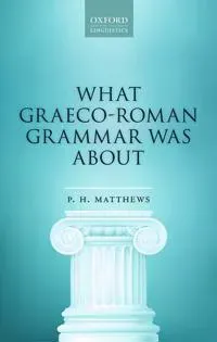 What Graeco-Roman Grammar Was About