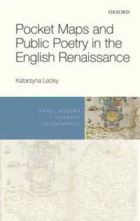 Pocket Maps and Public Poetry in the English Renaissance