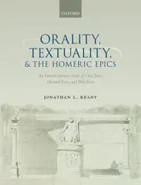 Orality, Textuality, and the Homeric Epics