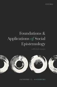 Foundations and Applications of Social Epistemology