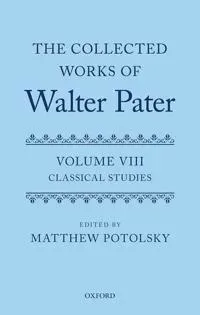 The Collected Works of Walter Pater: Classical Studies