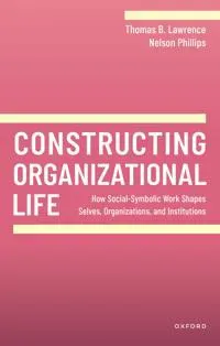 Constructing Organizational Life